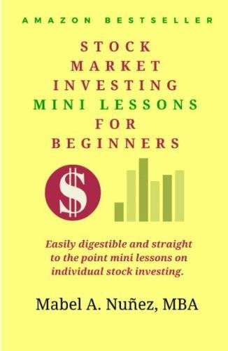 Stock Market  Investing  Mini-Lessons  For Beginners: A starter guide for beginner investors (Stock Market Investing Education) (Volume 1)