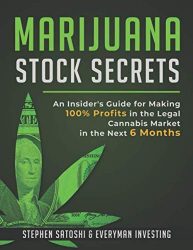 Marijuana Stock Secrets: An Insider’s Guide for to Making 100% Profits in the Legal Cannabis Market in the Next 6 Months
