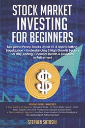 Stock Market Investing  for Beginners: Marijuana Penny Stocks Under $1 & Sports Betting Legalization – Understanding 2 High Growth Sectors for Day Trading, Financial Health & Freedom in Retirement