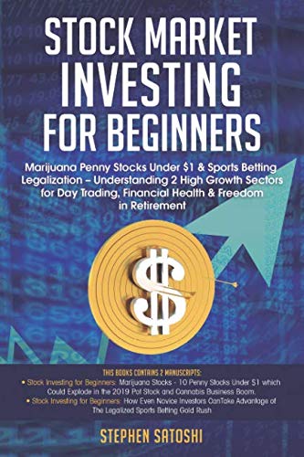 Stock Market Investing  for Beginners: Marijuana Penny Stocks Under $1 & Sports Betting Legalization – Understanding 2 High Growth Sectors for Day Trading, Financial Health & Freedom in Retirement