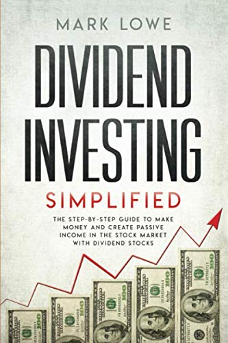 Dividend Investing Simplified The Step By Step Guide To Make Money And Create Passive Income 