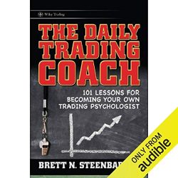 The Daily Trading Coach: 101 Lessons for Becoming Your Own Trading Psychologist