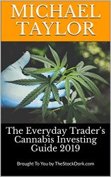 The Stock Dork’s Cannabis Investing Guide 2019 (The Stock Dork: Market Reports)