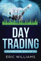 Day Trading: A Beginner’s Guide- Basics and Tips