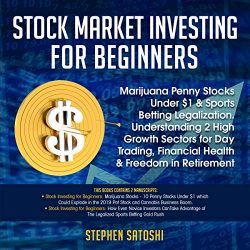 Stock Market Investing for Beginners: Marijuana Penny Stocks Under $1 & Sports Betting Legalization: Understanding 2 High Growth Sectors for Day Trading, Financial Health & Freedom in Retirement