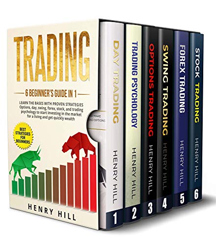 Trading: 6 BEGINNER’S GUIDE in 1. Learn the Bases with PROVEN STRATEGIES: Options, Day, Swing, Forex, Stock, and Trading Psychology to START INVESTING. Learn How to Overcome the Market For a Living