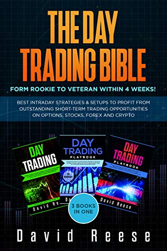 The Day Trading Bible: Form Rookie to Veteran within 4 Weeks! Best Intraday Strategies and Setups to profit from Outstanding Short-term Trading Opportunities on Options, Stocks, Forex and Crypto