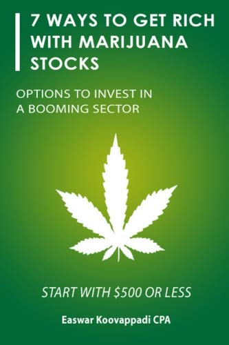7 ways to Get Rich With Marijuana Stocks: Options To Invest in a Booming Sector (Invest for a Secure Future) (Volume 1)
