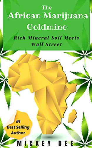 The African Marijuana Goldmine: Rich Mineral Soil Meets Wall Street (Marijuana Farm Series Book 2)