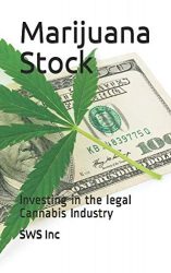 Marijuana Stock: Investing in the  legal Cannabis Industry