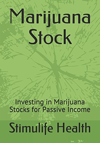 Marijuana Stock: Investing in Marijuana Stocks for Passive Income