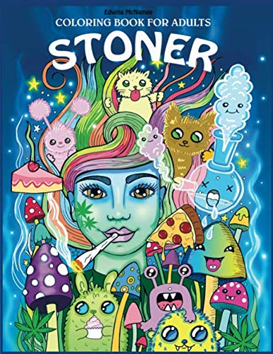 Stoner Coloring Book for Adults: The Stoner’s Psychedelic Coloring Book