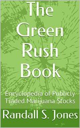 The Green Rush Book: Encyclopedia of Publicly Traded Marijuana Stocks