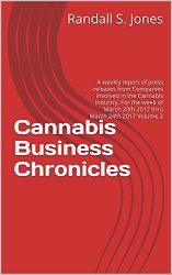 Cannabis Business Chronicles: A weekly report of press releases from Companies involved in the Cannabis Industry. For the week of March 20th 2017 thru March 24th 2017 Volume 2