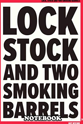 Notebook: A Movie Poster For Lock Stock And Two Smoking Barrels , Journal for Writing, College Ruled Size 6″ x 9″, 110 Pages