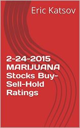 2-24-2015 MARIJUANA Stocks Buy-Sell-Hold Ratings (Buy-Sell-Hold+stocks iPhone app Book 1)