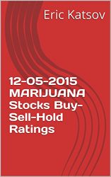 12-05-2015 MARIJUANA Stocks Buy-Sell-Hold Ratings (Buy-Sell-Hold+stocks iPhone app Book 1)