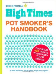 The Official High Times Pot Smokers Handbook: Featuring 420 Things to do When You’re Stoned