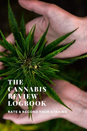 The Cannabis Logbook: A Marijuana Journal to Review, Rate and Record your Strains and more