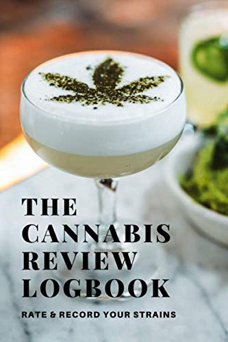 The Cannabis Logbook: A Marijuana Journal to Review, Rate and Record your Strains and more