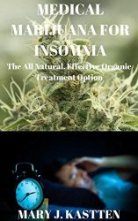 MEDICAL MARIJUANA FOR INSOMNIA: The All NAtural, Effective Organic Treatment Option