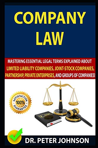 COMPANY LAW: Mastering Essential Legal Terms Explained About Limited Liability Companies, Joint-Stock Companies, Partnership, Private Enterprises, And Groups of Companies!