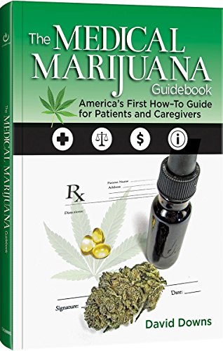 The Medical Marijuana Guidebook: America’s First How-To Guide for Patients and Caregivers