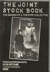 The Joint Stock Book: The Making of a Theatre Collective (Methuen Theatrefile)