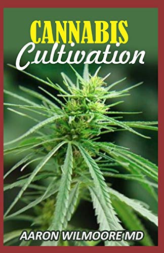 CANNABIS CULTIVATION: The Comprehensive Guide to Cannabis Cultivation and The Standard Operating Procedures.