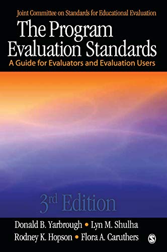 The Program Evaluation Standards: A Guide for Evaluators and Evaluation Users (Joint Committee on Standards for Educational Evaluation)