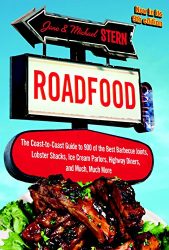 Roadfood: The Coast-to-Coast Guide to 900 of the Best Barbecue Joints, Lobster Shacks, Ice Cream Parlors, Highway Diners, and Much, Much More, now in its 9th edition