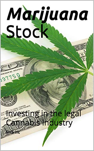 Marijuana Stock: Investing in the legal Cannabis Industry