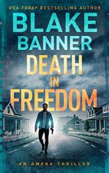 Death In Freedom – An Omega Thriller (Omega Series Book 14)