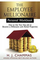 The Employee Millionaire – Personal Workbook: How to Use Your Day Job to Become a Millionaire with Rental Properties