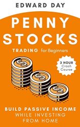 Penny Stocks Trading for Beginners: Build Passive Income While Investing From Home (3 Hour Crash Course)