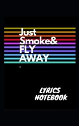 NOTEBOOK JUST SMOKE & FLY AWAY BEST QUALITTY EXPRESS DELIVERY CHECK OUT NEW ON MARKET (rapper’s notebook)