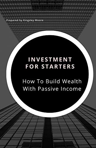 Guide To Investments For Starters: How To Build Wealth With Passive Income