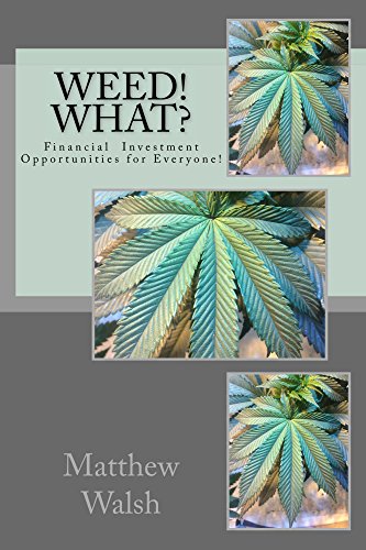 Weed! What?: Financial Investment Opportunities for Everyone
