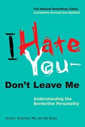 I Hate You–Don’t Leave Me: Understanding the Borderline Personality