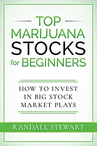 Top Marijuana Stocks for Beginners: How to Invest in Big Stock Market Plays