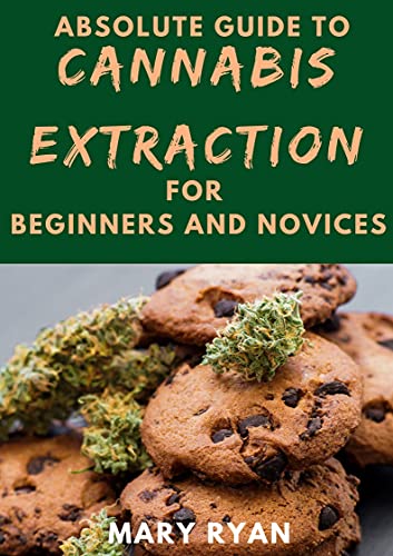 Absolute Guide To Cannabis Extraction For Beginners And Novices