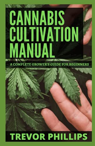 Cannabis Cultivation Manual: A Complete Grower’s Guide For Beginners