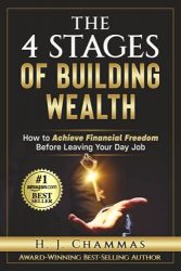 The 4 Stages Of Building Wealth: How to Achieve Financial Freedom Before Leaving Your Day Job