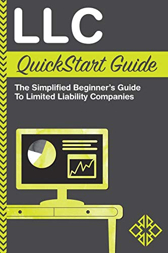 LLC QuickStart Guide – The Simplified Beginner’s Guide to Limited Liability Companies (QuickStart Guides™ – Business)