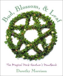 Bud, Blossom & Leaf: The Magical Herb Gardener’s Handbook