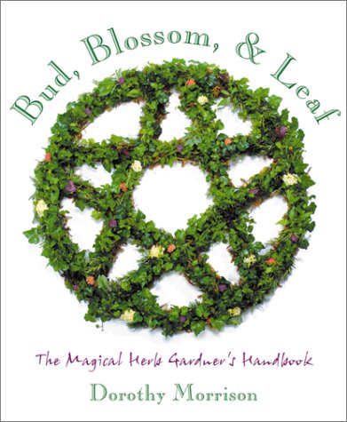 Bud, Blossom & Leaf: The Magical Herb Gardener’s Handbook