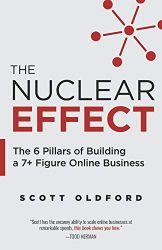 The Nuclear Effect: The 6 Pillars of Building a 7+ Figure Online Business