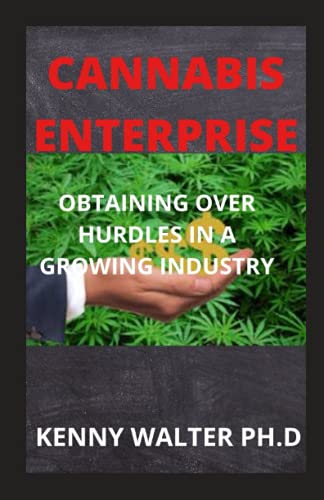 CANNABIS ENTERPRISE: OBTAINING OVER HURDLES IN A GROWING INDUSTRY