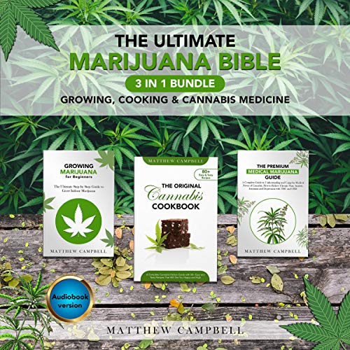 The Ultimate Marijuana Bible: 3 in 1 Bundle: Growing, Cooking & Cannabis Medicine