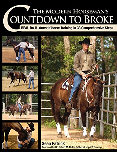 The Modern Horseman’s Countdown to Broke: Real Do-It-Yourself Horse Training in 33 Comprehensive Steps